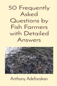 bokomslag 50 Frequently Asked Questions by Fish Farmers with Detailed Answers