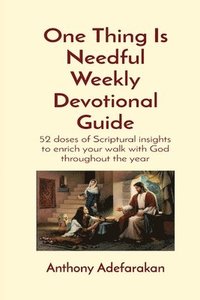 bokomslag One Thing Is Needful Weekly Devotional Guide