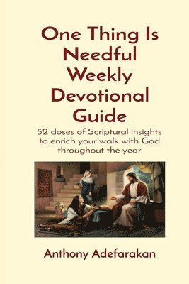 One Thing Is Needful Weekly Devotional Guide 1