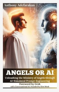 bokomslag Angels or AI: Unleashing the Ministry of Angels through AI-Simulated Prompt Engineering