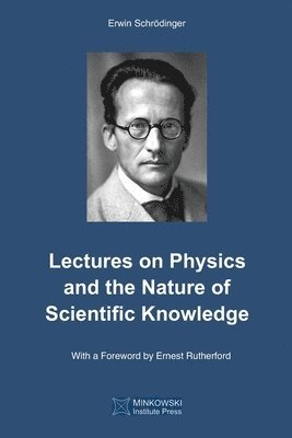 Erwin Schrödinger, Vesselin Petkov - Lectures on Physics and the Nature of Scientific Knowledge, Häftad