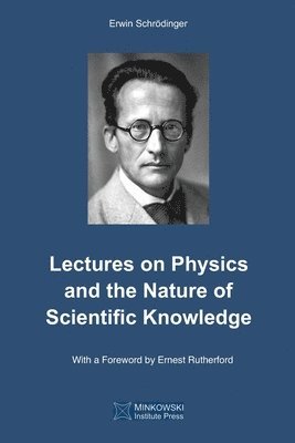 Lectures on Physics and the Nature of Scientific Knowledge 1