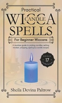 bokomslag Practical Wicca Candle Spells for Beginner Wiccans