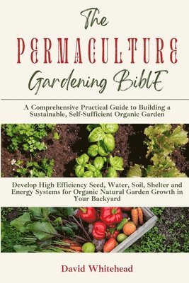 David Whitehead - Permaculture Gardening Bible, Häftad