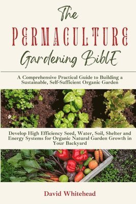 The Permaculture Gardening Bible 1