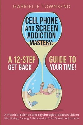 bokomslag Cell Phone and Screen Addiction Mastery