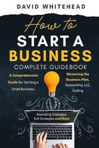 bokomslag How to Start a Business Complete Guidebook