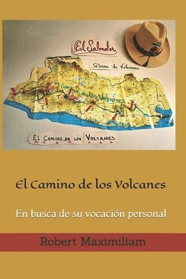 bokomslag El Camino de los Volcanes: En busca de su vocación personal