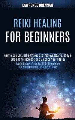 Lawrence Brennan - Reiki Healing for Beginners, Häftad. Tillgänglighet: Lägg i varukorg