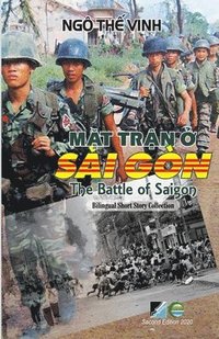 bokomslag M&#7863;t Tr&#7853;n &#7902; Si Gn / The Battle Of Saigon - Bilingual (Vietnamese/English) - Second Edition