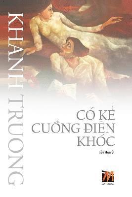 Khanh Truong - Có Kẻ Cuồng Điên Khóc (soft cover), Häftad