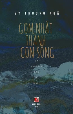 Thuong Nga Vy - Gom Nhặt Thành Con Sông Và Những Bài Thơ Mới, Häftad