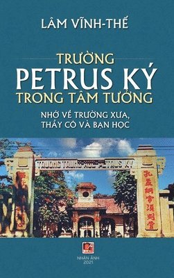 Vinh The Lam - Trường Petrus Ký Trong Tâm Tưởng (full color - hard cover), Inbunden