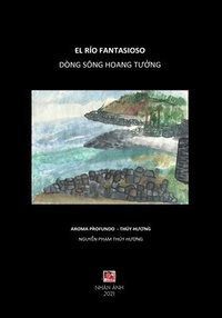 bokomslag Dòng Sông Hoang T¿¿ng - El Río Fantasioso (Vietnamese & Spanish edition)