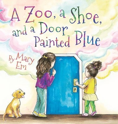 Mary Em - A Zoo, a Shoe, and a Door Painted Blue (hardcover), Inbunden
