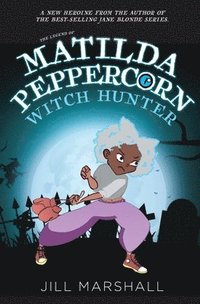 bokomslag Legend Of Matilda Peppercorn: Witch Hunter