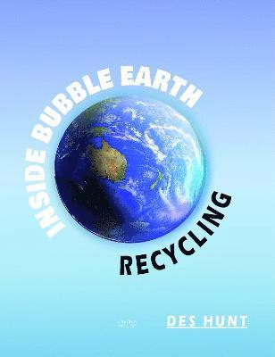 Inside Bubble Earth: Recycling 1