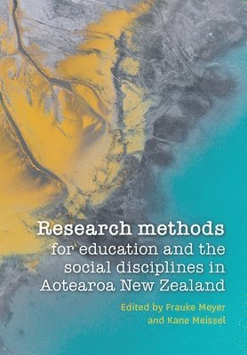 Frauke Meyer, Kane Meissel - Research methods for education and the social disciplines in Aotearoa New Zealand, Häftad