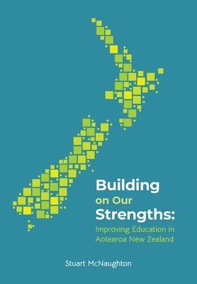 bokomslag Building on our strenghts: Improving education in Aotearoa New Zealand