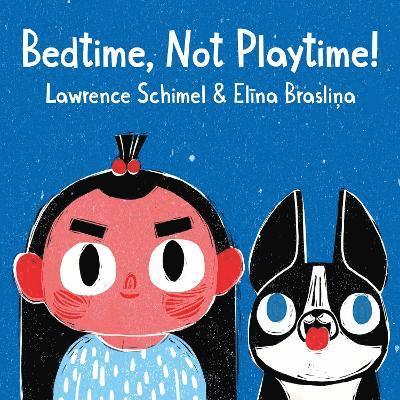 Lawrence Schimel - Bedtime, Not Playtime!, Kartonnage
