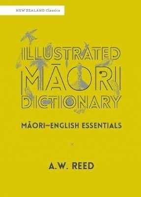 A.W. Reed, A. W. Reed, A W Reed - Illustrated Māori Dictionary, Häftad