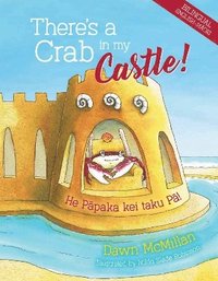 bokomslag There's a Crab in My Castle / He Papaka Kei Roto i Taku Pa Tuwatawata