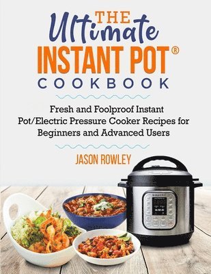 bokomslag The Ultimate Instant Pot(R) Cookbook