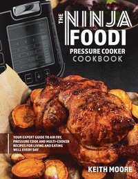 bokomslag The Ninja Foodi Pressure Cooker Cookbook