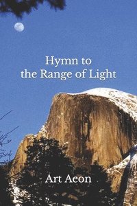 bokomslag Hymn to the Range of Light: Yosemite and High Sierra
