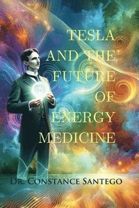 bokomslag Tesla and the Future of Energy Medicine