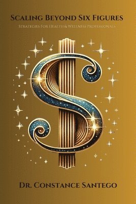 Constance Santego - Scaling Beyond 6 Figures, Häftad