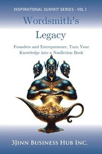 bokomslag Wordsmith's Legacy: Founders and Entrepreneurs, Turn Your Knowledge into a Nonfiction Book