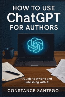 bokomslag How to Use ChatGPT for Authors
