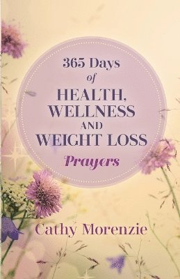 bokomslag 365 Days of Health, Wellness, and Weight Loss Prayers