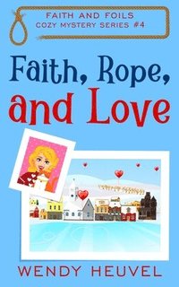 bokomslag Faith, Rope, and Love