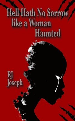 Hell Hath No Sorrow like a Woman Haunted