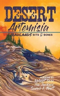 bokomslag Desert Artemisia: Badlands Bits and Bones