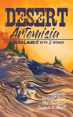bokomslag Desert Artemisia: Badlands Bits and Bones