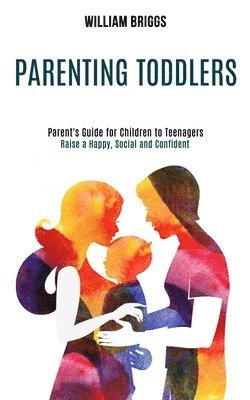 William Briggs - Parenting Toddlers, Häftad