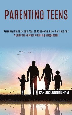 Carlos Cunningham - Parenting Teens, Häftad
