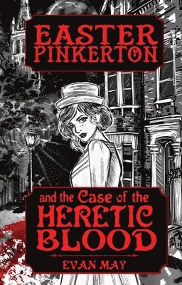 Evan May - Easter Pinkerton and the Case of the Heretic Blood, Häftad