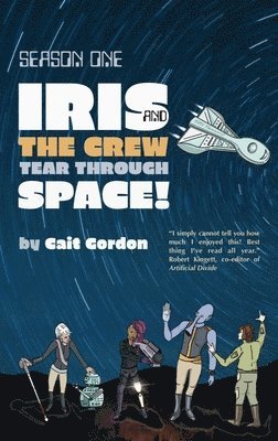 Cait Gordon - Season One Iris and the Crew Tear Through Space, Häftad