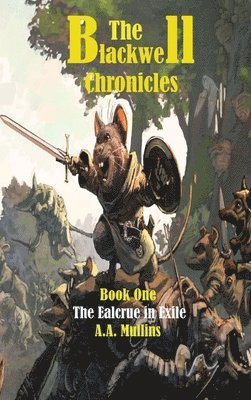 A A Mullins, A. A. Mullins, A Mullins , A - Blackwell Chronicles The Ealcrue in Exile, Inbunden