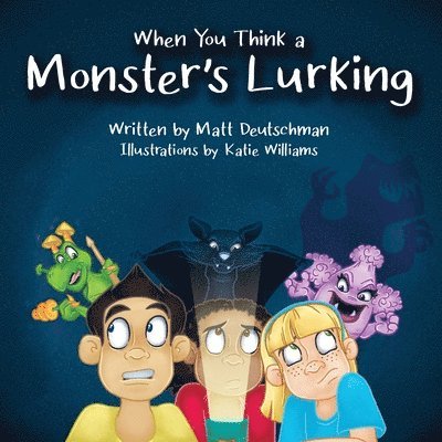 Matt Deutschman - When You Think a Monster's Lurking, Häftad
