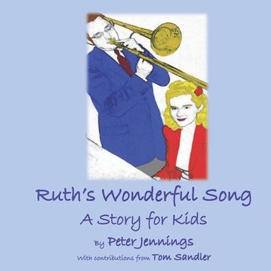 Peter Jennings - Ruth's Wonderful Song: A Story for Kids, Häftad