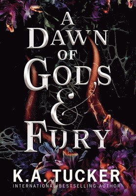 K. A. Tucker - A Dawn of Gods and Fury, Inbunden