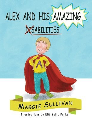 Maggie Sullivan - Alex and His Amazing Abilities, Häftad