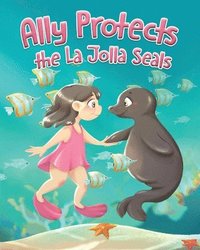 bokomslag Ally Protects the La Jolla Seals