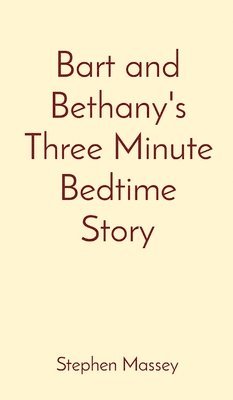 bokomslag Bart and Bethany's Three Minute Bedtime Story