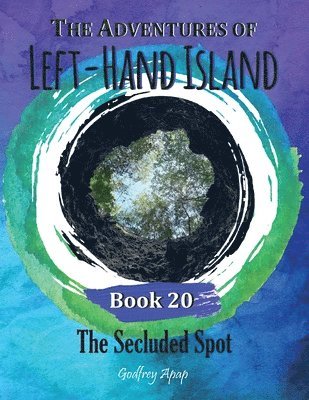 The Adventures of Left-Hand Island: Book 20 - The Secluded Spot 1